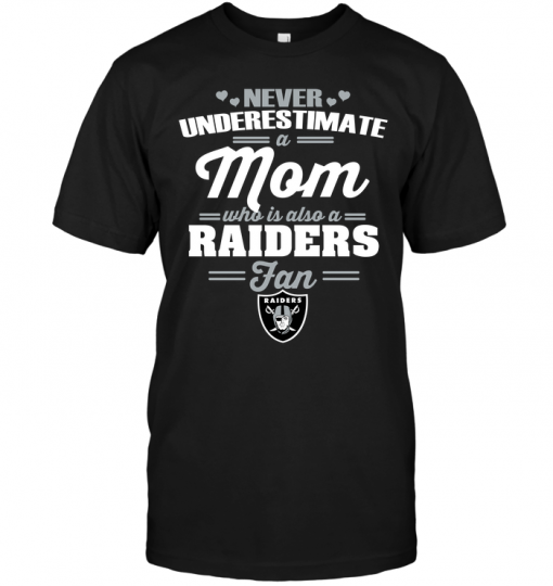 Never Underestimate A Mom Who Is Also An Oakland Raiders Fan