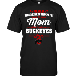 Never Underestimate A Mom Who Is Also An Ohio State Buckeyes Fan