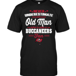 Never Underestimate An Old Man Who Is Also A Buccaneers Fan