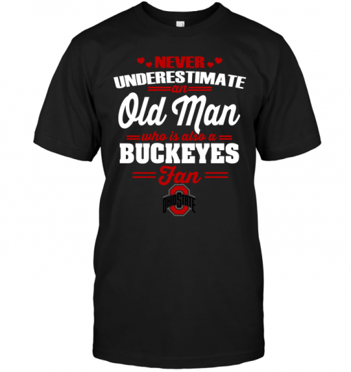 Never Underestimate An Old Man Who Is Also A Buckeyes Fan