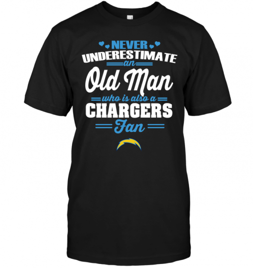 Never Underestimate An Old Man Who Is Also A Chargers Fan