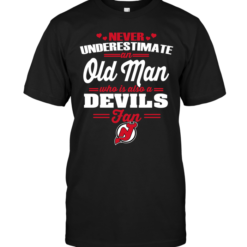 Never Underestimate An Old Man Who Is Also A Devils Fan