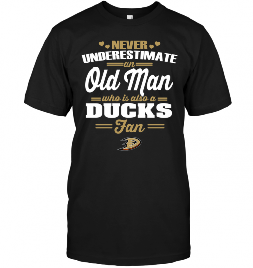 Never Underestimate An Old Man Who Is Also A Ducks Fan