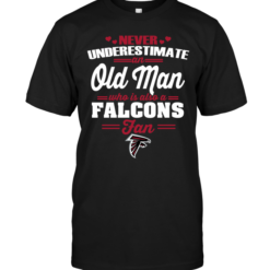 Never Underestimate An Old Man Who Is Also A Falcons Fan