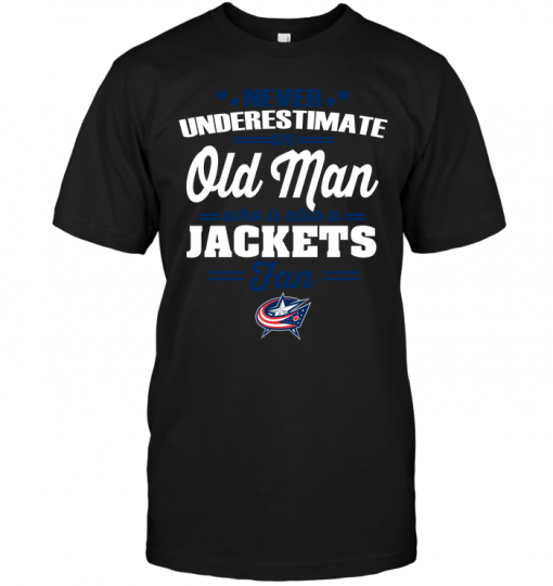 Never Underestimate An Old Man Who Is Also A Jackets Fan