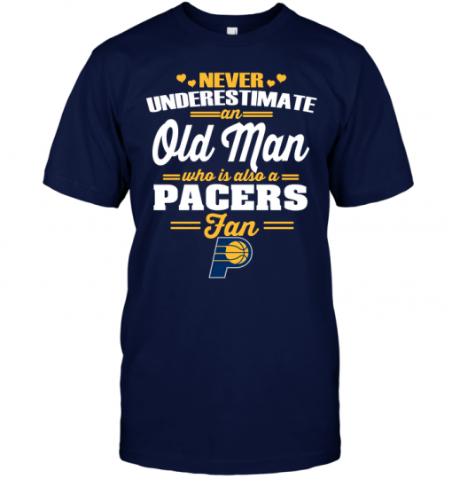 Never Underestimate An Old Man Who Is Also A Pacers Fan