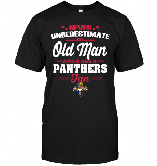 Never Underestimate An Old Man Who Is Also A Florida Panthers Fan