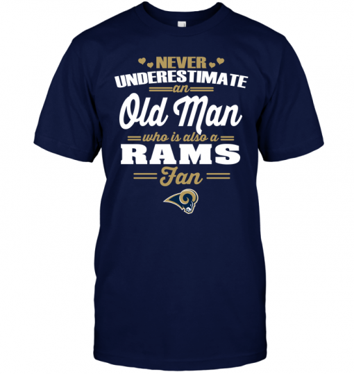Never Underestimate An Old Man Who Is Also A Rams Fan