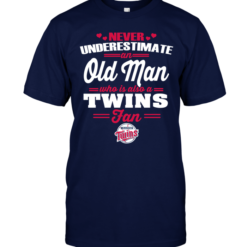 Never Underestimate An Old Man Who Is Also A Twins Fan