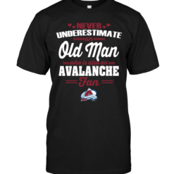 Never Underestimate An Old Man Who Is Also An Avalanche FanNever Underestimate An Old Man Who Is Also An Avalanche Fan