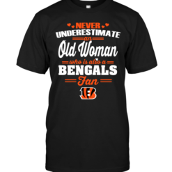 Never Underestimate An Old Woman Who Is Also A Bengals Fan