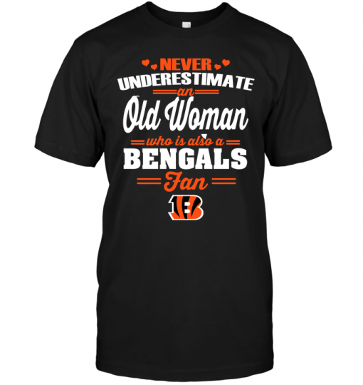 Never Underestimate An Old Woman Who Is Also A Bengals Fan