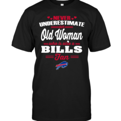 Never Underestimate An Old Woman Who Is Also A Bills Fan