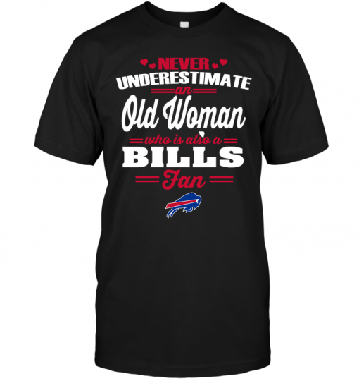 Never Underestimate An Old Woman Who Is Also A Bills Fan