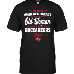 Never Underestimate An Old Woman Who Is Also A Buccaneers Fan