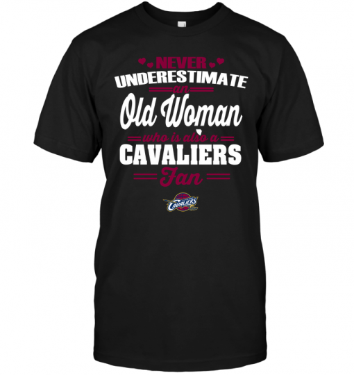Never Underestimate An Old Woman Who Is Also A Cavaliers Fan