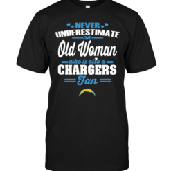 Never Underestimate An Old Woman Who Is Also A Chargers Fan