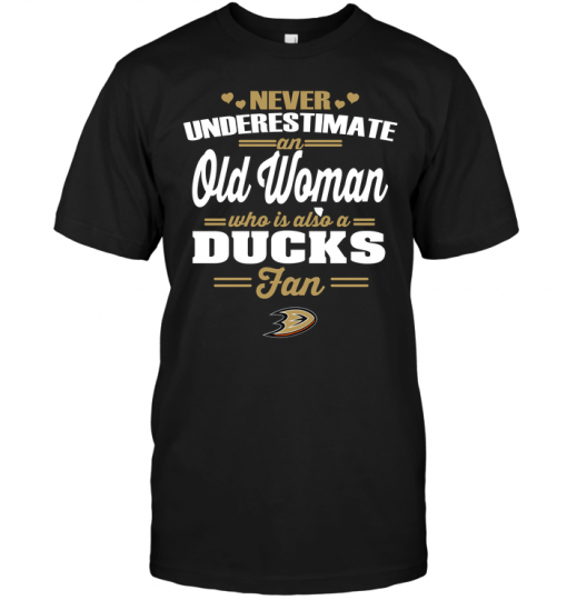 Never Underestimate An Old Woman Who Is Also An Anaheim Ducks Fan
