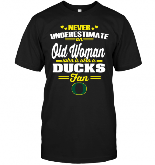 Never Underestimate An Old Woman Who Is Also A Ducks Fan