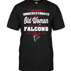 Never Underestimate An Old Woman Who Is Also A Falcons Fan