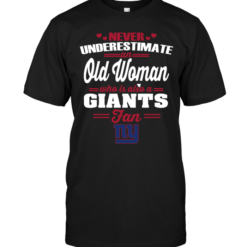 Never Underestimate An Old Woman Who Is Also A New York Giants FanNever Underestimate An Old Woman Who Is Also A New York Giants Fan