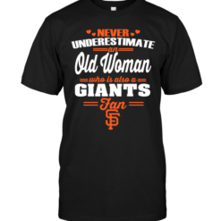 Never Underestimate An Old Woman Who Is Also A Giants Fan