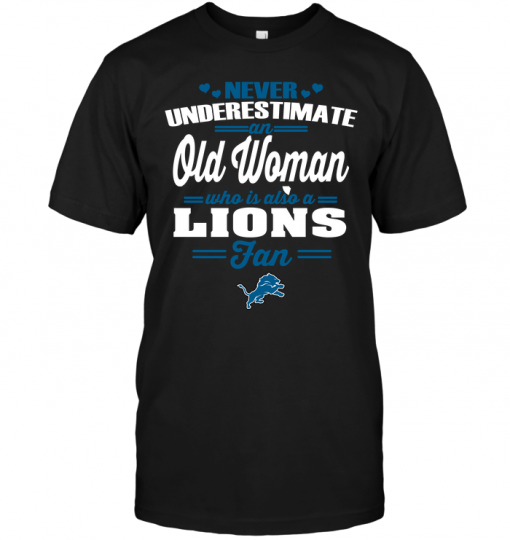 Never Underestimate An Old Woman Who Is Also A Lions Fan