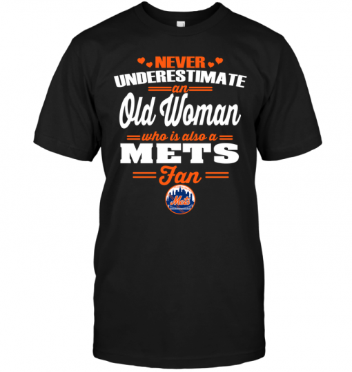 Never Underestimate An Old Woman Who Is Also A Mets Fan