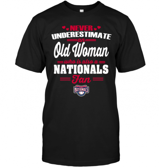 Never Underestimate An Old Woman Who Is Also A Nationals Fan