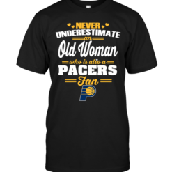 Never Underestimate An Old Woman Who Is Also A Pacers Fan