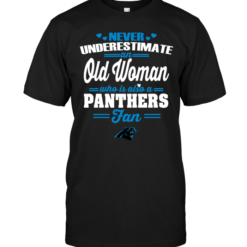 Never Underestimate An Old Woman Who Is Also A Panthers Fan