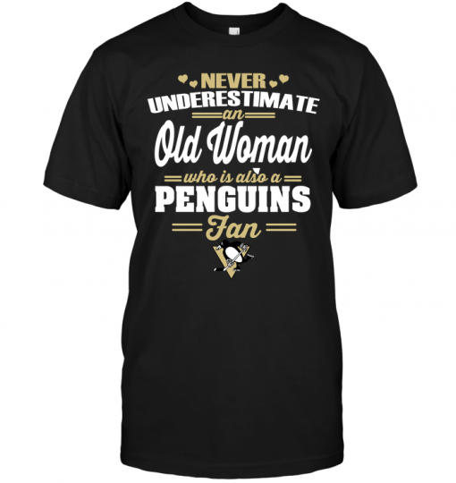 Never Underestimate An Old Woman Who Is Also A Penguins Fan