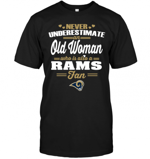 Never Underestimate An Old Woman Who Is Also A Rams Fan