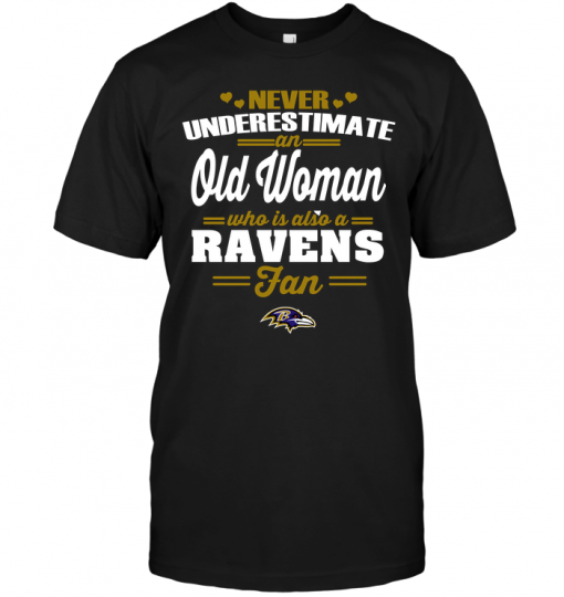 Never Underestimate An Old Woman Who Is Also A Ravens Fan