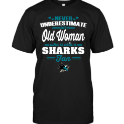 Never Underestimate An Old Woman Who Is Also A Sharks Fan