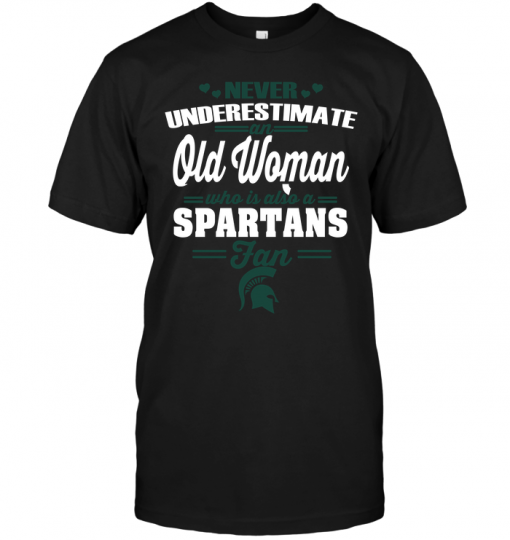 Never Underestimate An Old Woman Who Is Also A Spartans Fan