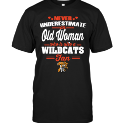 Never Underestimate An Old Woman Who Is Also A Wildcats Fan