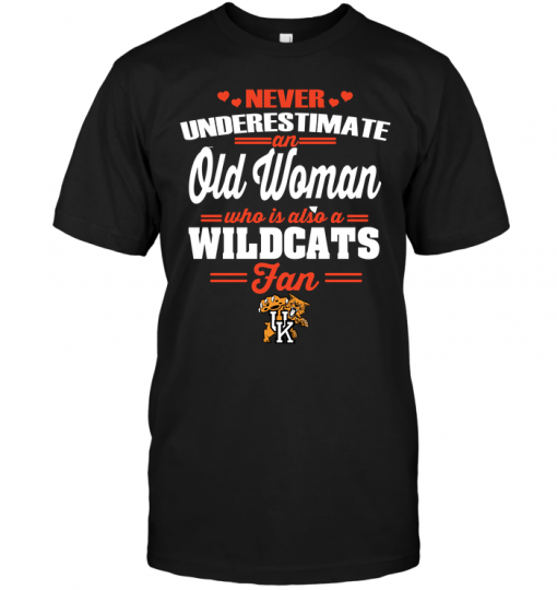 Never Underestimate An Old Woman Who Is Also A Wildcats Fan