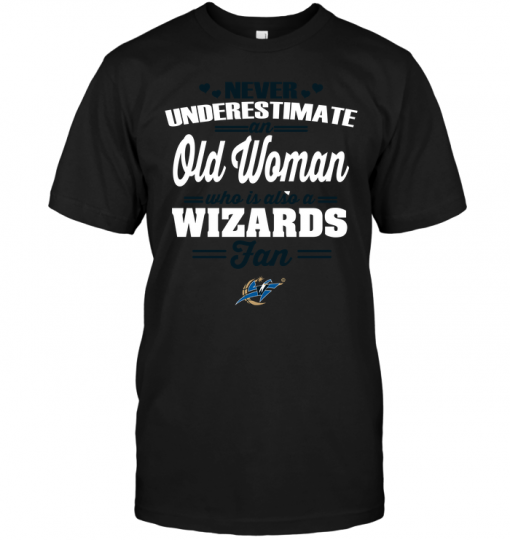 Never Underestimate An Old Woman Who Is Also A Wizards Fan