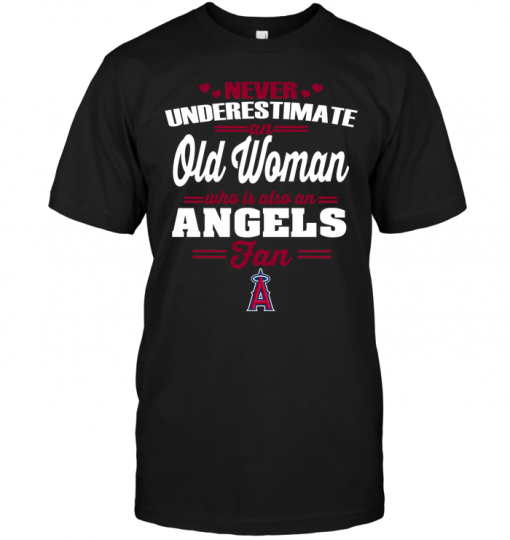 Never Underestimate An Old Woman Who Is Also An Angels Fan