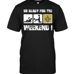 New Orleans Saints: So Ready For The Weekend!