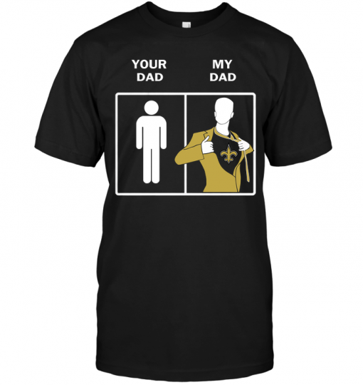 New Orleans Saints: Your Dad My DadNew Orleans Saints: Your Dad My DadNew Orleans Saints: Your Dad My Dad