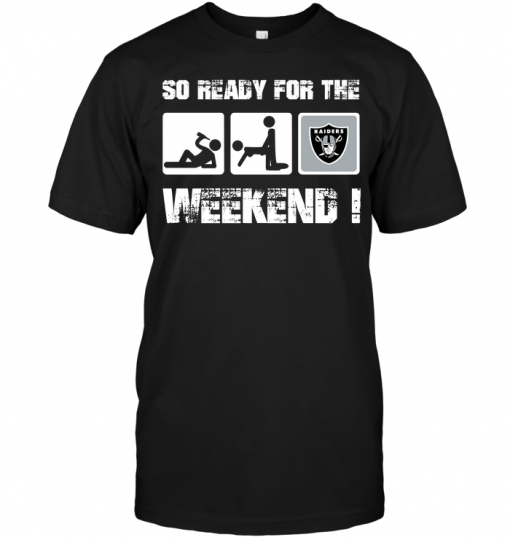 Oakland Raiders: So Ready For The Weekend!