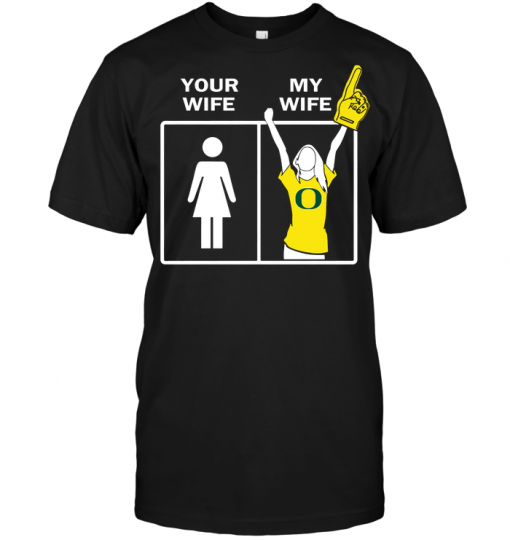 Oregon Ducks: Your Wife My Wife