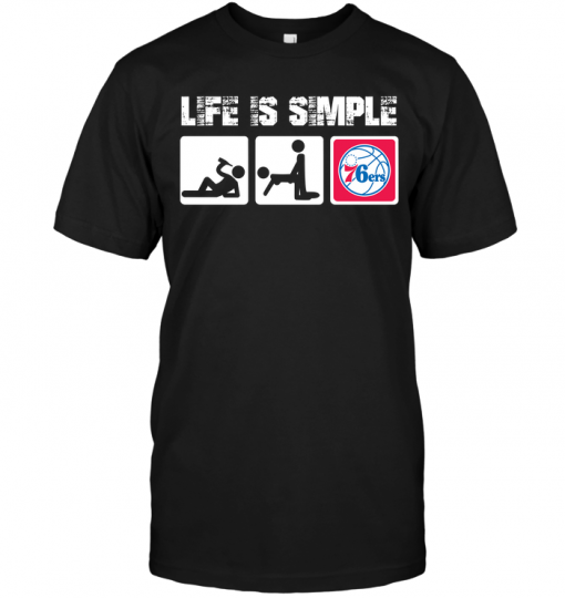 Philadelphia 76ers: Life Is SimplePhiladelphia 76ers: Life Is Simple