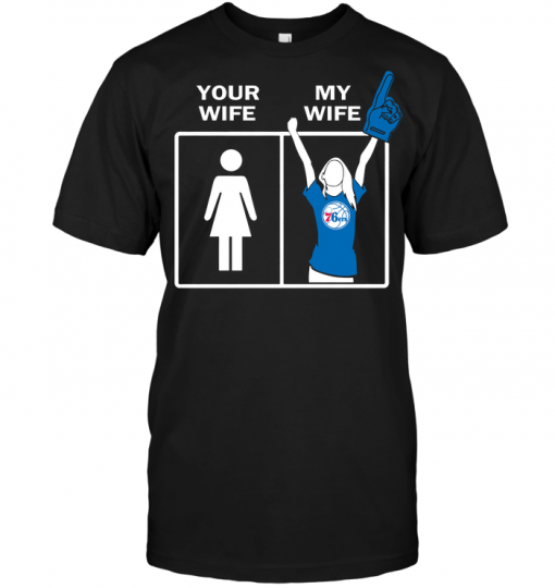 Philadelphia 76ers Your Wife My Wife