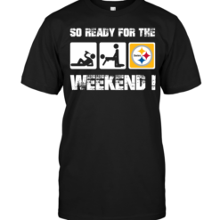 Pittsburgh Steelers: So Ready For The Weekend!
