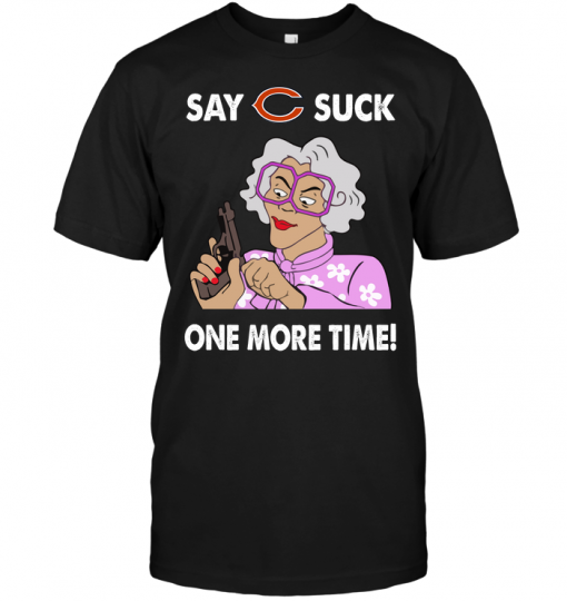 Say Chicago Bears Suck One More Time
