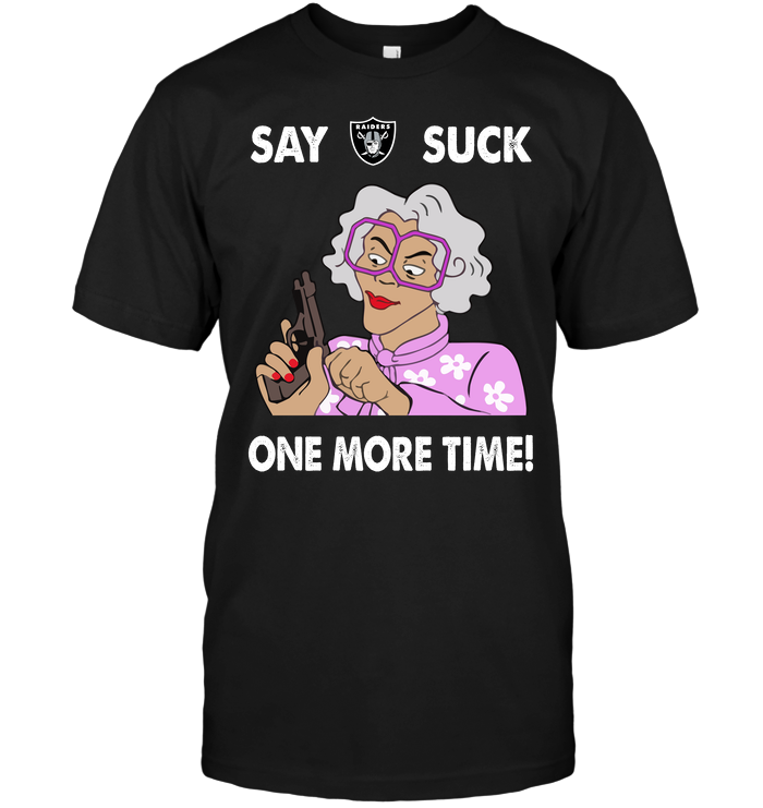Say Oakland Raiders Suck One More Time T-Shirt - TeeNaviSport