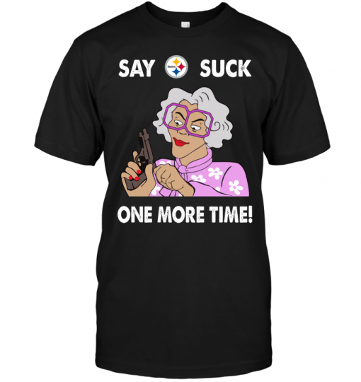 Say Pittsburgh Steelers Suck One More TimeSay Pittsburgh Steelers Suck One More Time